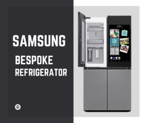 Samsung bespoke refrigerator for an Eco-Friendly Home